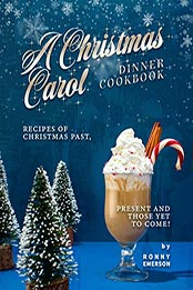 A Christmas Carol Dinner Cookbook by Ronny Emerson [EPUB: B09MTJTFYL]