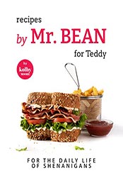 Recipes by Mr. Bean for Teddy by Kolby Moore [EPUB: B09MZ3LB3F]