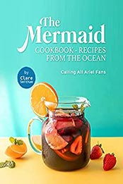 The Mermaid Cookbook - Recipes from the Ocean by Clare Smitham [EPUB: B09MZ5DTQJ]