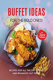Buffet Ideas For The Bold Ones! by Jaxx Johnson [EPUB: B09MZ828CL]