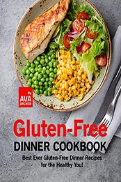 Gluten-Free Dinner Cookbook by Ava Archer [EPUB: B09N396X4C]