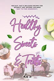 Healthy Sweets & Treats by Alex M [EPUB: B09N3SMQ5J]
