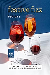 Festive Fizz Recipes by Matthew Goods [EPUB: B09N6ZGJJY]