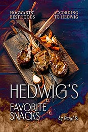 Hedwig's Favorite Snacks by Daryl D. [EPUB: B09N76B74W]