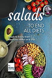 Salads to End All Diets by Keanu Wood [EPUB: B09N7FFZST]