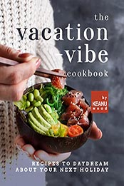 The Vacation-Vibe Cookbook by Keanu Wood [EPUB: B09N95ZM3R]