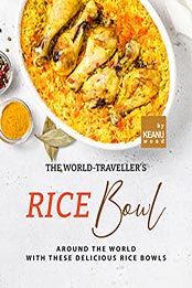 The World-Traveller's Rice Bowl by Keanu Wood [EPUB: B09N9B7QJC]
