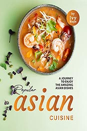 Popular Asian Cuisine by Ivy Hope [EPUB: B09NBMJ2PF]