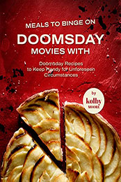 Meals to Binge on Doomsday Movies with by Kolby Moore [EPUB: B09P1J44DT]