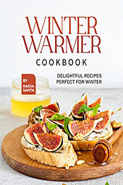 Winter Warmer Cookbook by Nadia Santa [EPUB: B09P3DGKJW]