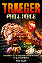 Traeger Grill Bible by David Malcom [EPUB: B09P6KD8TS]