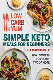 Low Carb Yum Simple Keto Meals for Beginners by Lisa MarcAurele [EPUB: 0358572029]