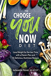 The Choose You Now Diet by Julieanna Hever M.S. R.D. [PDF: 0744044359]