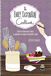 The Emily Dickinson Cookbook by Arlyn Osborne [EPUB: 0760374368]
