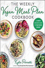 The Weekly Vegan Meal Plan Cookbook by Kylie Perrotti [EPUB: 1510764658]