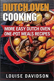 Dutch Oven Cooking by Louise Davidson [EPUB: 1546534113]