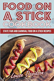 Food on a Stick Cookbook by Louise Davidson [EPUB: 1548549681]