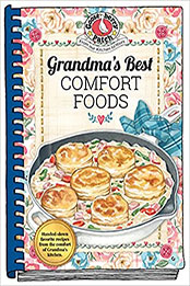 Grandma's Best Comfort Foods by Gooseberry Patch [EPUB: 1620934442]