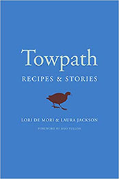 Towpath: Recipes and Stories by Lori De Mori [EPUB: 1645020126]