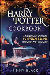Unofficial Harry Potter Cookbook by Jimmy Black [EPUB: 1647134188]