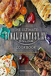 The Ultimate Final Fantasy XIV Cookbook by Victoria Rosenthal [EPUB: 1647225116]