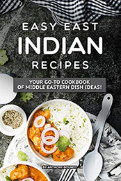 Easy East Indian Recipes by Anthony Boundy [PDF: B07X1QQPQS]