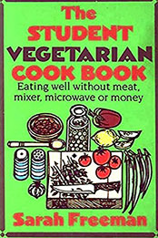 The Student Vegetarian Cookbook by Sarah Freeman [PDF: 1855851407]