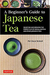 A Beginner's Guide to Japanese Tea by Per Oscar Brekell [EPUB: 4805316381]