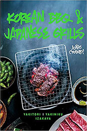 Korean BBQ & Japanese Grills by Jonas Cramby [PDF: 9781911624042]