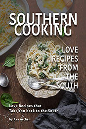 Southern Cooking - Love Recipes from the South by Ava Archer [PDF: 9798557988476]