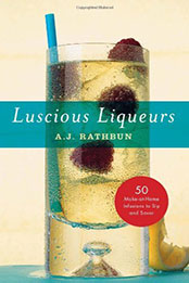Luscious Liqueurs by A. J. Rathbun [EPUB: B0020ML9G0]
