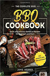 The Complete BBQ Cookbook #2020 by Jamie Webber [PDF: B08CM12VX4]