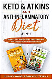 Keto & Atkins and Anti-Inflammatory diet 2-in-1 by Shirley Wood [PDF: B08FP9P2KK]