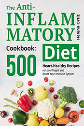 The Anti-Inflammatory Cookbook by Helena Ortiz [PDF: B08GM7W9HP]