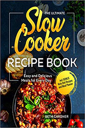 The Ultimate Slow Cooker Recipe Book by Beth Gardner [PDF: B08HBBKKDJ]