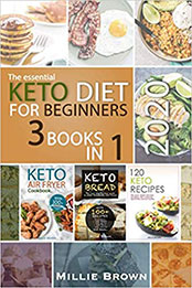 3 IN 1 - The essential KETO DIET FOR BEGINNERS by Millie Brown [PDF: B08HQ92VMY]