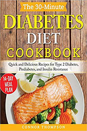 The 30-Minute Diabetes Diet Plan Cookbook by Connor Thompson [PDF: B08L8BP2L8]