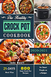The Healthy Crock Pot Cookbook by Jade Mault [PDF: B08LL983N3]