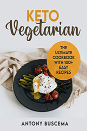 Keto Vegetarian by Antony Buscema [PDF: B08MVBBND5]