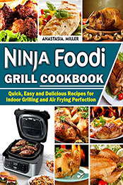 Ninja Foodi Grill Cookbook by Anastasia Miller [PDF: B08MVBVLL9]