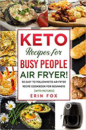 Keto Recipes for Busy People by Erin Fox [PDF: B08MVV2D2V]Keto Recipes for Busy People by Erin Fox [PDF: B08MVV2D2V]