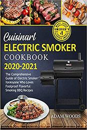 Cuisinart Electric Smoker Cookbook 2020-2021 by Adam Woods [PDF: B08MXBJ4N2]