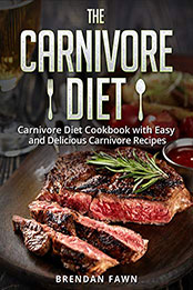 The Carnivore Diet by Brendan Fawn [PDF: B08MXGX7BT]