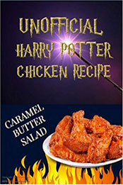 Unofficial Harry Potter Chicken Recipe : 30 Chicken salad Latte and caramel Corn delightful Fun Cooking [PDF: B08MY4WCDQ]