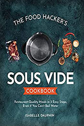 The Hacker's Sous Vide Cookbook by Isabelle Dauphin [EPUB: B08NPXTH7W]