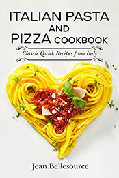 Italian Pasta and Pizza Cookbook by Jean Bellesource [EPUB: B09NHVHGTZ]