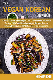 The Vegan Korean Cookbook by Seo-Yun Choi [EPUB: B09NL4VYZQ]