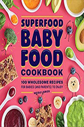 The Superfood Baby Food Cookbook by Nicole Jurick [EPUB: B09P2HBBS5]