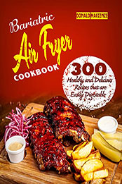 Bariatic Air Fryer Cookbook by Donald Mackenzie [EPUB: B09P8P2BCM]