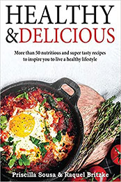 Healthy&Delicious by Priscilla Sousa [PDF: B09PHRN1XX]